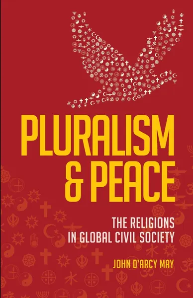 Обложка книги Pluralism & Peace. The Religions in Global Civil Society, John D'Arcy May