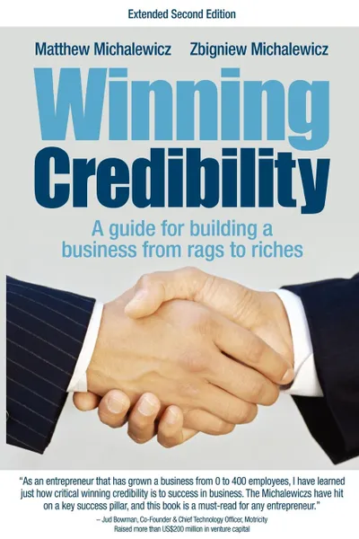 Обложка книги Winning Credibility. A Guide for Building a Business from Rags to Riches, Matthew Michalewicz, Zbigniew Michalewicz