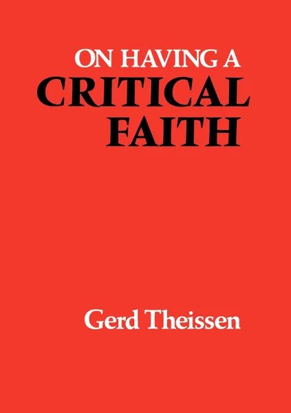 Обложка книги On Having a Critical Faith, Gerd Theissen