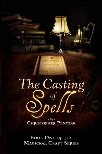 Обложка книги The Casting of Spells. Creating a Magickal Life Through the Words of True Will, Christopher J Penczak