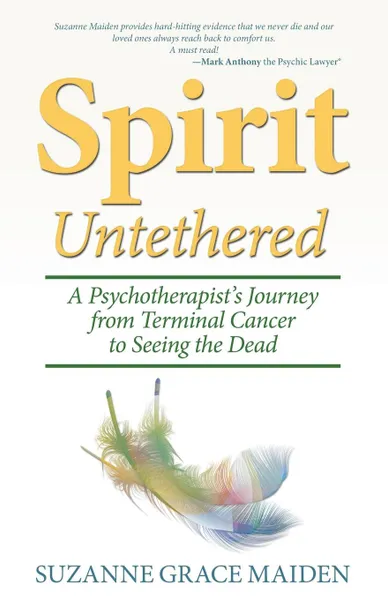 Обложка книги Spirit Untethered. A Psychotherapist's Journey from Terminal Cancer to Seeing the Dead, Suzanne Grace Maiden