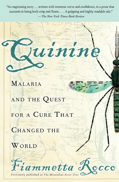 Обложка книги Quinine. Malaria and the Quest for a Cure That Changed the World, Fiammetta Rocco