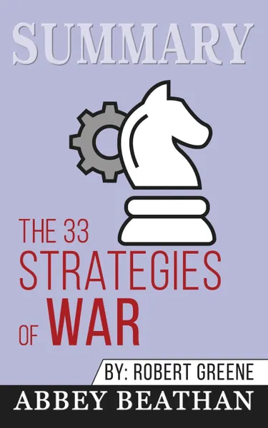 Обложка книги Summary of The 33 Strategies of War by Robert Greene, Abbey Beathan