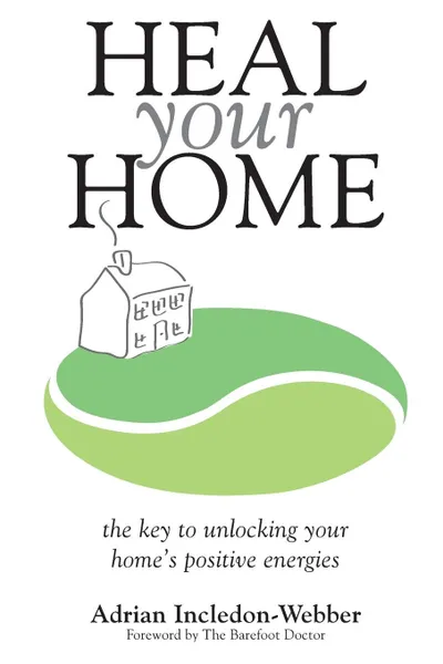 Обложка книги Heal Your Home, Adrian Incledon-Webber