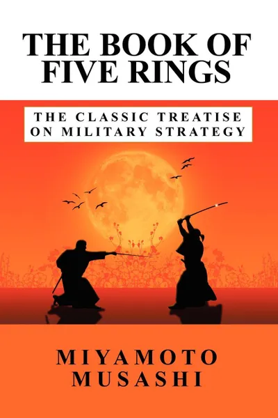 Обложка книги The Book of Five Rings. The Classic Treatise on Military Strategy, Musashi Miyamoto