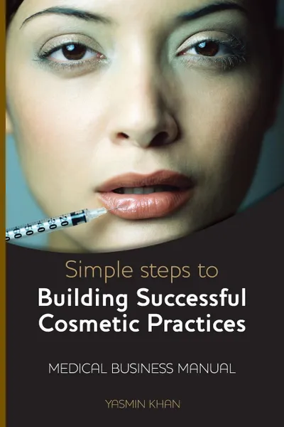 Обложка книги Simple Steps to Building Successful Cosmetic Practices, Yasmin Khan