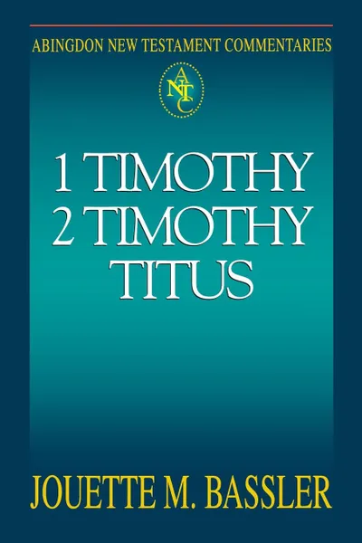 Обложка книги Abingdon New Testament Commentary - 1 & 2 Timothy and Titus, Victor Paul Furnish, Jouette M. Bassler