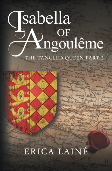 Обложка книги Isabella of Angouleme. The Tangled Queen Part 3, Erica Lainé