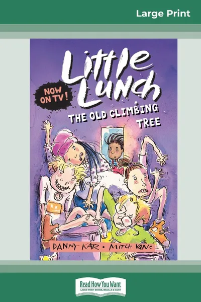 Обложка книги The Old Climbing Tree. Little Lunch Series (16pt Large Print Edition), Danny Katz