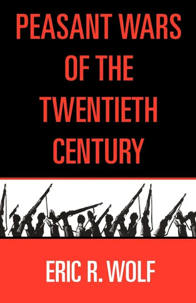 Обложка книги Peasant Wars of the Twentieth Century, Eric C. Wolf