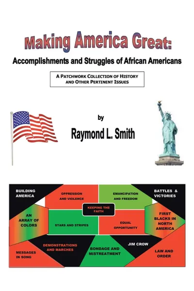 Обложка книги Making America Great. Accomplishments and Struggles of African Americans, Raymond L. Smith