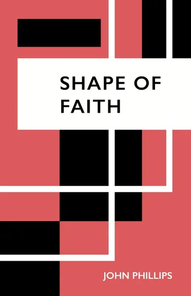 Обложка книги Shape of Faith, John Phillips