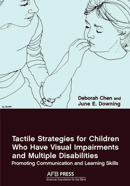 Обложка книги Tactile Strategies for Children Who Have Visual Impairments and Multiple Disabilities. Promoting Communication and Learning Skills, Deborah Chen, June E. Downing