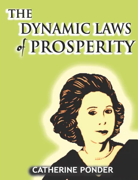 Обложка книги The Dynamic Laws of Prosperity, Catherine Ponder