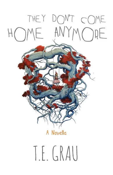 Обложка книги They Don't Come Home Anymore, T.E. Grau