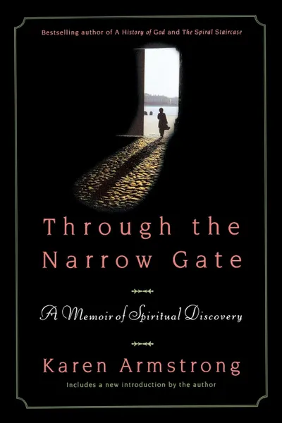 Обложка книги Through the Narrow Gate, Revised. A Memoir of Spiritual Discovery, Karen Armstrong
