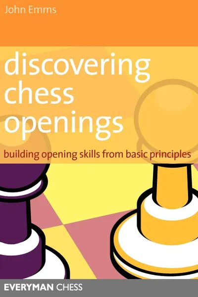 Обложка книги Discovering Chess Openings. Building a Repertoire from Basic Principles, John Emms