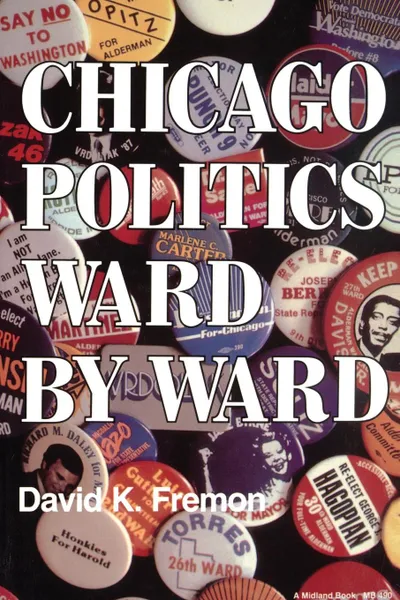 Обложка книги Chicago Politics Ward by Ward, David K. Fremon, Peter Ed. Ward, Peter Ed Ward