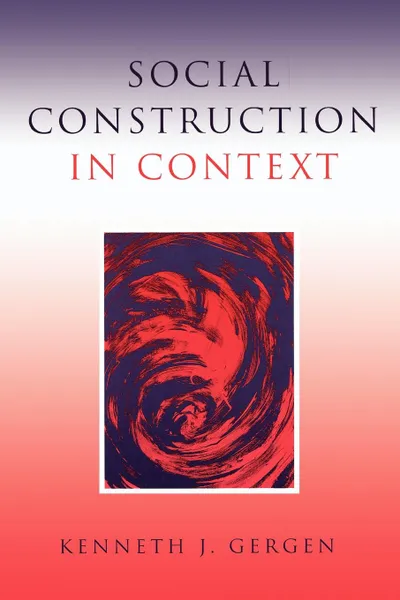 Обложка книги Social Construction in Context, Kenneth J. Gergen