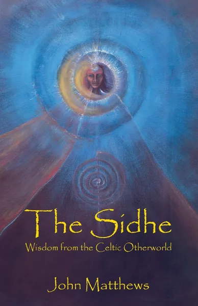 Обложка книги The Sidhe. Wisdom from the Celtic Otherworld, John Matthews