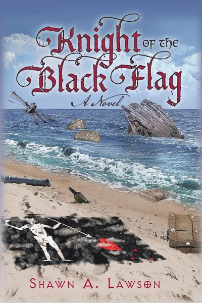 Обложка книги Knight of the Black Flag. A Novel, Shawn A. Lawson