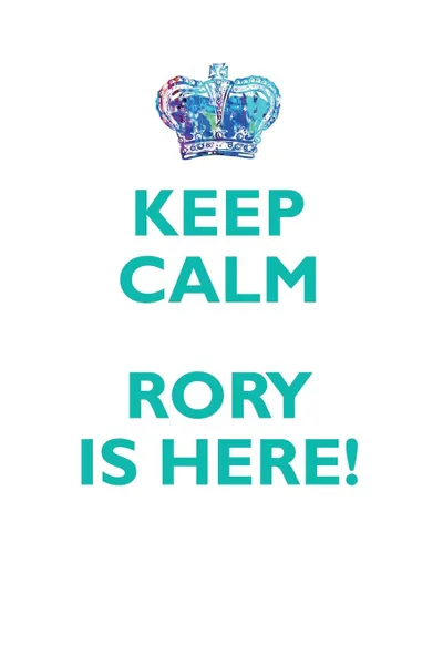 Обложка книги KEEP CALM, RORY IS HERE AFFIRMATIONS WORKBOOK Positive Affirmations Workbook Includes. Mentoring Questions, Guidance, Supporting You, Affirmations World