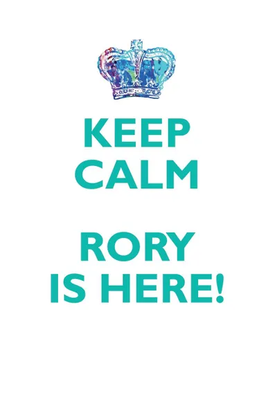 Обложка книги KEEP CALM, RORY IS HERE AFFIRMATIONS WORKBOOK Positive Affirmations Workbook Includes. Mentoring Questions, Guidance, Supporting You, Affirmations World