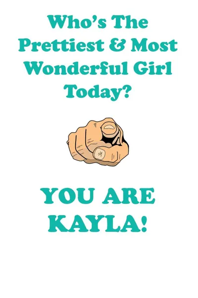 Обложка книги KAYLA is The Prettiest Affirmations Workbook Positive Affirmations Workbook Includes. Mentoring Questions, Guidance, Supporting You, Affirmations World