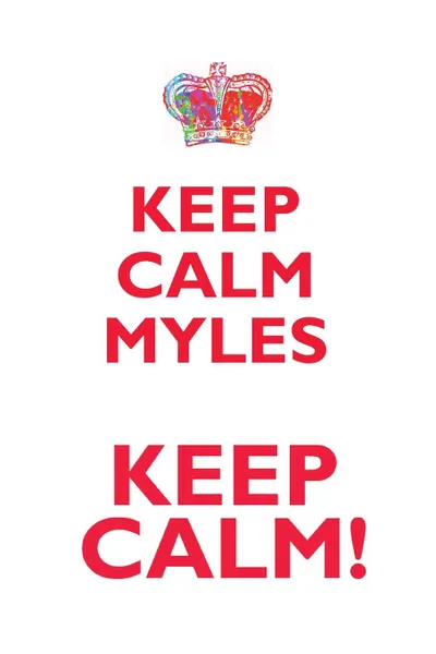Обложка книги KEEP CALM MYLES! AFFIRMATIONS WORKBOOK Positive Affirmations Workbook Includes. Mentoring Questions, Guidance, Supporting You, Affirmations World