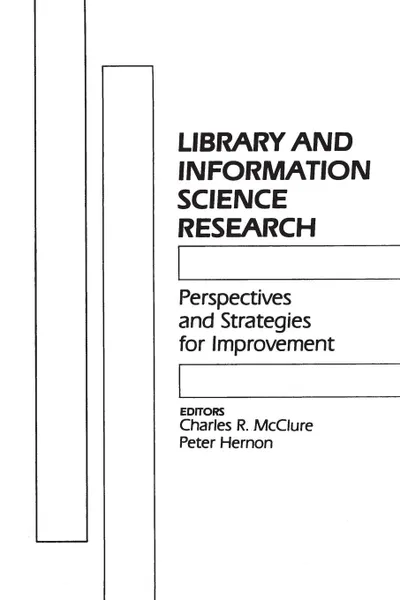 Обложка книги Library and Information Science Research. Perspectives and Strategies for Improvement, Charles McClure, Peter Hernon