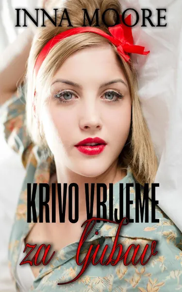 Обложка книги Krivo vrijeme za ljubav, Inna Moore