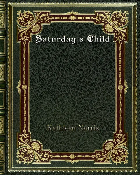 Обложка книги Saturday's Child, Kathleen Norris