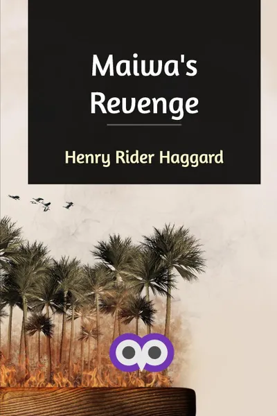 Обложка книги Maiwa's Revenge, Henry Rider Haggard