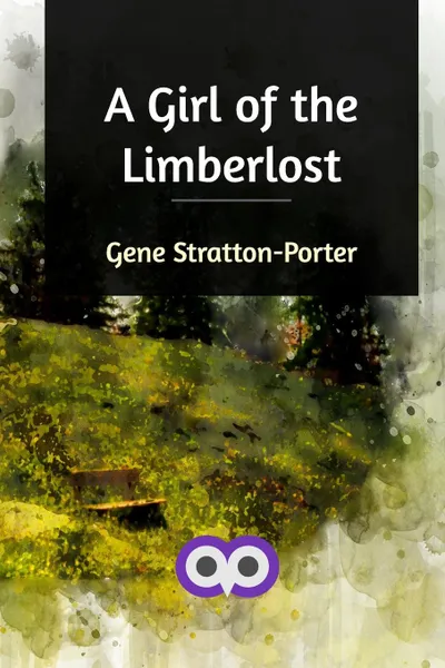 Обложка книги A Girl of the Limberlost, Gene Stratton-Porter