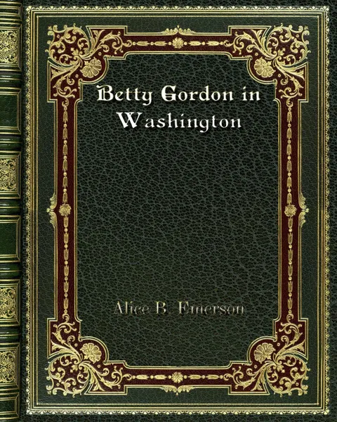 Обложка книги Betty Gordon in Washington, Alice B. Emerson