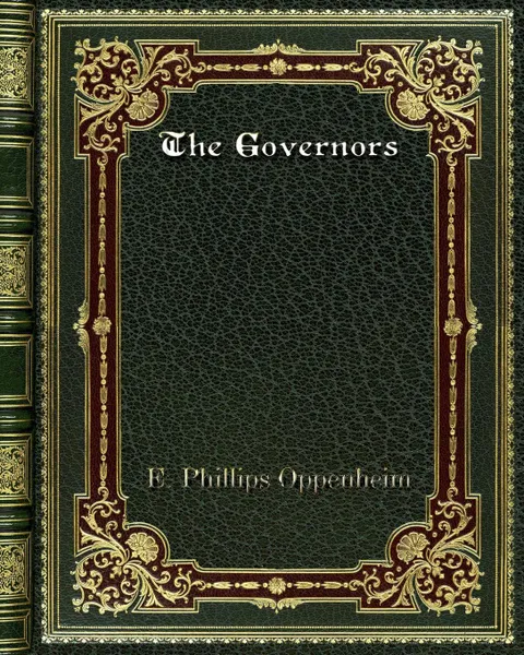 Обложка книги The Governors, E. Phillips Oppenheim