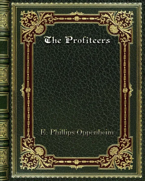 Обложка книги The Profiteers, E. Phillips Oppenheim