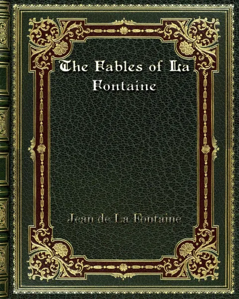 Обложка книги The Fables of La Fontaine, Jean de La Fontaine