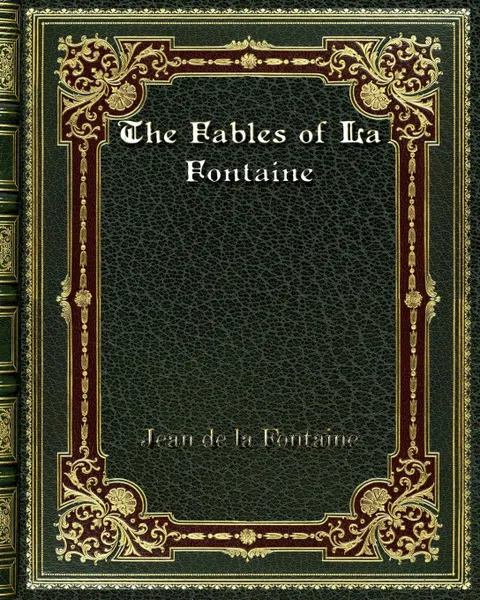 Обложка книги The Fables of La Fontaine, Jean de la Fontaine