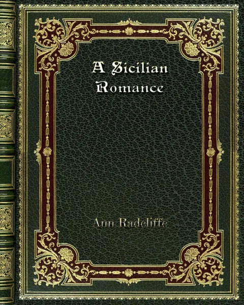 Обложка книги A Sicilian Romance, Ann Radcliffe