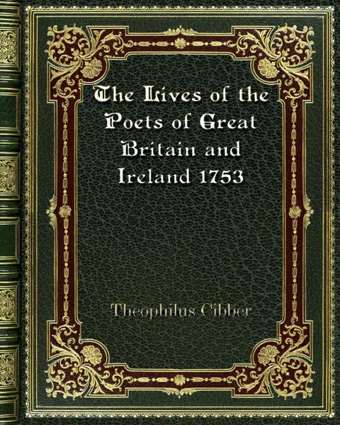 Обложка книги The Lives of the Poets of Great Britain and Ireland 1753, Theophilus Cibber