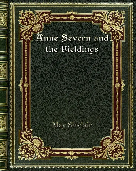 Обложка книги Anne Severn and the Fieldings, May Sinclair