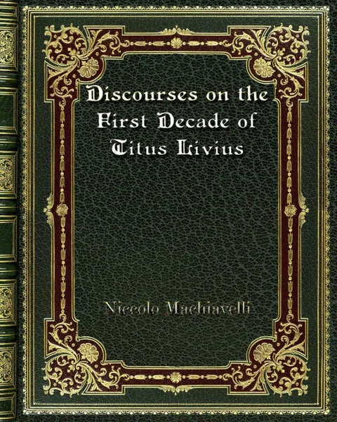 Обложка книги Discourses on the First Decade of Titus Livius, Niccolo Machiavelli