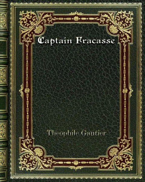 Обложка книги Captain Fracasse, Theophile Gautier