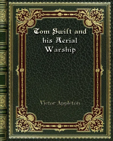 Обложка книги Tom Swift and his Aerial Warship, Victor Appleton