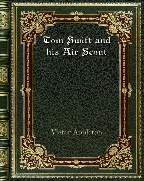 Обложка книги Tom Swift and his Air Scout, Victor Appleton