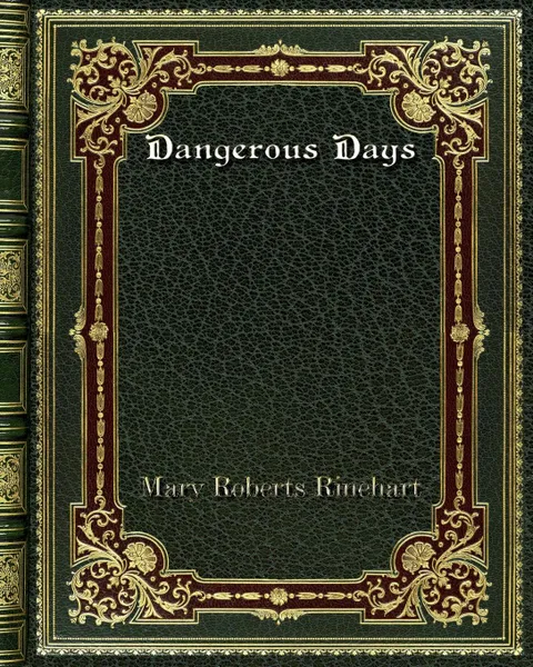 Обложка книги Dangerous Days, Mary Roberts Rinehart