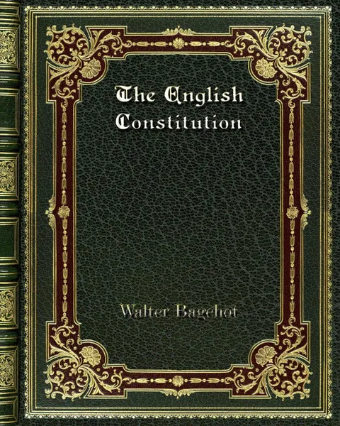 Обложка книги The English Constitution, Walter Bagehot