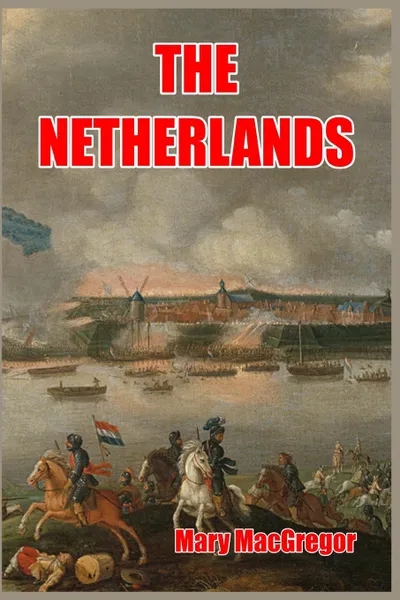 Обложка книги The Netherlands, Mary MacGregor