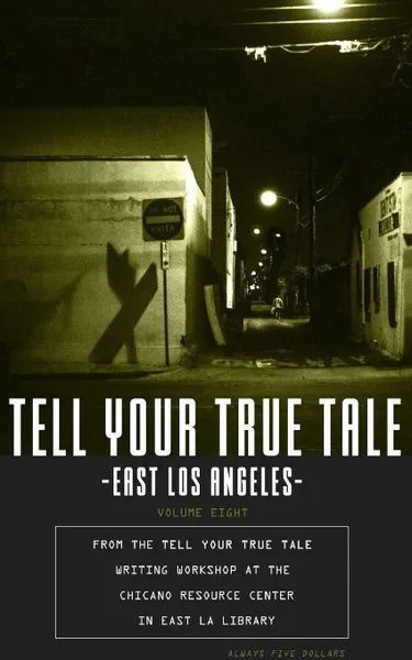 Обложка книги Tell Your True Tale. East Los Angeles, Cristian Vasquez et al